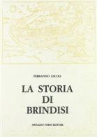La storia di Brindisi (rist. anast. 1886) di Ferrando Ascoli edito da Forni