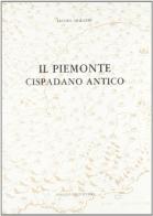 Il Piemonte cispadano antico (rist. anast. 1774) di Jacopo Durandi edito da Forni