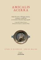 Amicalis Acerra. Studi di storia e filologia classica, cristiana e medievale, in ricordo di Natalino Spaccapelo edito da Metis Academic Press