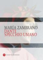 Dante specchio umano di María Zambrano edito da Castelvecchi