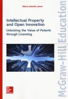 Intellectual property and open innovation. Unlocking the value of patents through licensing di Maria Isabella Leone edito da McGraw-Hill Education