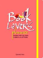 Booklovers planner. Diario per chi ama i libri e la lettura edito da Demetra