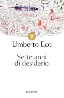 Sette anni di desiderio di Umberto Eco edito da Bompiani