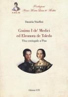 Cosimo I de' Medici ed Eleonora de Toledo. Vita coniugale a Pisa di Daniela Stiaffini edito da Edizioni ETS