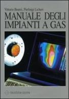 Manuale degli impianti a gas di Vittorio Bearzi, Pierluigi Licheri edito da Tecniche Nuove