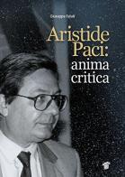 Aristide Paci: anima critica di Giuseppe Fatati edito da Il Pensiero Scientifico