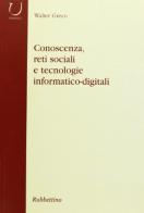 Conoscenza, reti sociali e tecnologie informatico-digitali di Walter Greco edito da Rubbettino