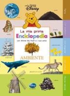 Ambiente. La mia prima enciclopedia con Winnie the Pooh e i suoi amici. Ediz. illustrata edito da Disney Libri
