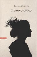 Il nervo ottico di Maria Gainza edito da Neri Pozza