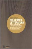 Nullismo e letteratura. Al di là del nichilismo e del postmoderno debole. Saggio sulla scientificità dell'opera letteraria di Roberto Bertoldo edito da Mimesis