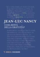 Cosa resta della gratuità? di Jean-Luc Nancy edito da Mimesis