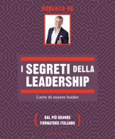 I segreti della leadership. L'arte di essere leader di Roberto Re edito da Gribaudo