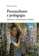 Personalismo e pedagogia (Titolo venduto esclusivamente sul sito dell'editore) di Denise Severini edito da Erickson