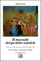Il manuale del perfetto infedele. Libro per soli uomini, ma non per uomini soli vol.1 di Angelo Mirra edito da Montedit