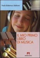 Il mio primo libro di musica di Paola Balestracci Beltrami edito da Armando Editore