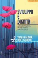 Sviluppo e dignità. Autodeterminazione, decentramento e lotta alla povertà di Tom G. Palmer, Matt Warner edito da IBL Libri