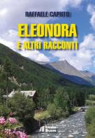 Eleonora e altri racconti di Raffaele Caputo edito da Helicon