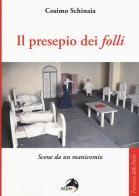 Il presepio dei «folli». Scene da un manicomio di Cosimo Schinaia edito da Alpes Italia