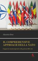 Il comprehensive approach della NATO. L'approccio omnicomprensivo alla gestione delle crisi di Maurizio Boni edito da Libellula Edizioni