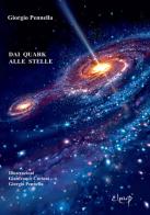 Dai quark alle stelle. Storie di particelle, atomi e stelle di Giorgio Pennella edito da CLEUP