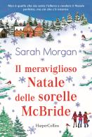 Il meraviglioso Natale delle sorelle McBride di Sarah Morgan edito da HarperCollins Italia