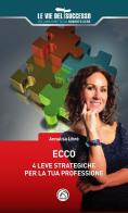 Ecco. 4 leve strategiche per la tua professione di Annalisa Libré edito da Mind Edizioni