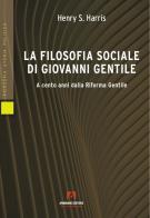 La filosofia sociale di Giovanni Gentile di Henry S. Harris edito da Armando Editore