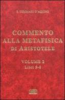 Commento alla Metafisica di Aristotele vol.2 di d'Aquino (san) Tommaso edito da ESD-Edizioni Studio Domenicano