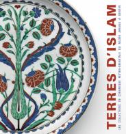 Terres d'Islam. Le collections de céramique moyen-orientales du Musée Ariana à Genève edito da 5 Continents Editions