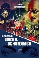 Il cinema di Ernest B. Schoedsack edito da Ass. Culturale Il Foglio