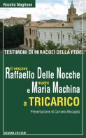 Testimoni di miracoli della fede: il vescovo Raffaello Delle Nocche e madre Maria Machina a Tricarico di Rosetta Maglione edito da Osanna Edizioni