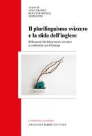 Il plurilinguismo svizzero e la sfida dell'inglese. Riflessioni dal laboratorio elvetico a confronto con l'Europa edito da Armando Dadò Editore