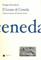 Il Leone di Ceneda di Giorgio Zoccoletto edito da De Bastiani