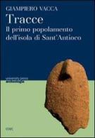 Tracce. Il primo popolamento dell'isola di Sant'Antioco di Giampiero Vacca edito da CUEC Editrice