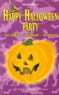 Happy Halloween party. La storia, i simboli, la festa di Monica Ross edito da Cerchio della Luna