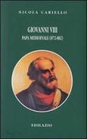 Giovanni VIII. Papa medioevale (872-882) di Nicola Cariello edito da Edilazio