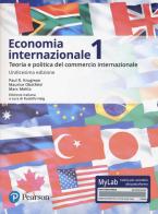 Economia internazionale. Vol. 1: Teoria e politica del commercio internazionale. Ediz. Mylab. Con Contenuto digitale per accesso on line di Paul R. Krugman, Maurice Obstfeld, Marc Melitz edito da Pearson