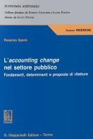 L' accounting change nel settore pubblico. Fondamenti, determinanti e proposte di rilettura di Rosanna Spanò edito da Giappichelli