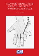 Manovre terapeutiche e piccoli interventi in medicina generale di Lorenzo Cristallini edito da MB Edizioni (Roma)