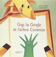 Gigi la Girafe et l'arbre Corentin di Alberto Benevelli edito da Esserci