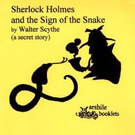 Sherlock Holmes and the sign of the snake. A secret story di Walter Scythe edito da Arshilebooklets