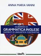 Quaderno di grammatica inglese. Elementi di linguistica contrastiva di Anna Maria Vanni edito da LEIMA Edizioni