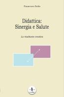 Didattica. Sinergia e salute. La risultante creativa di Francesco Sofia edito da La Rondine Edizioni