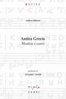 Antica Grecia. Musica e canti di Andrea Balzani edito da Timía
