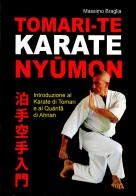 Tomari-Te karate Nyumon. Introduzione al Karate di Tomari e al Quanfa di Ahnan di Massimo Braglia edito da Autopubblicato