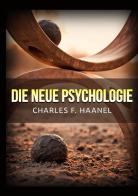 Die neue psychologie di Charles Haanel edito da StreetLib