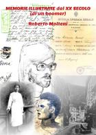 Memorie illustrate dal XX Secolo (di un boomer) di Roberto Molteni edito da Youcanprint