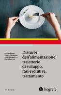 Disturbi dell'alimentazione: traiettorie di sviluppo, fasi evolutive, trattamento di Angela Favaro, Enrico Collantoni, Paolo Meneguzzo edito da Hogrefe