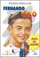 Fernando Calò. Atleta del Signore di Giorgio Mocci edito da Editrice Elledici