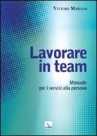 Lavorare in team. Manuale per i servizi alla persona di Vittore Mariani edito da Editrice Elledici